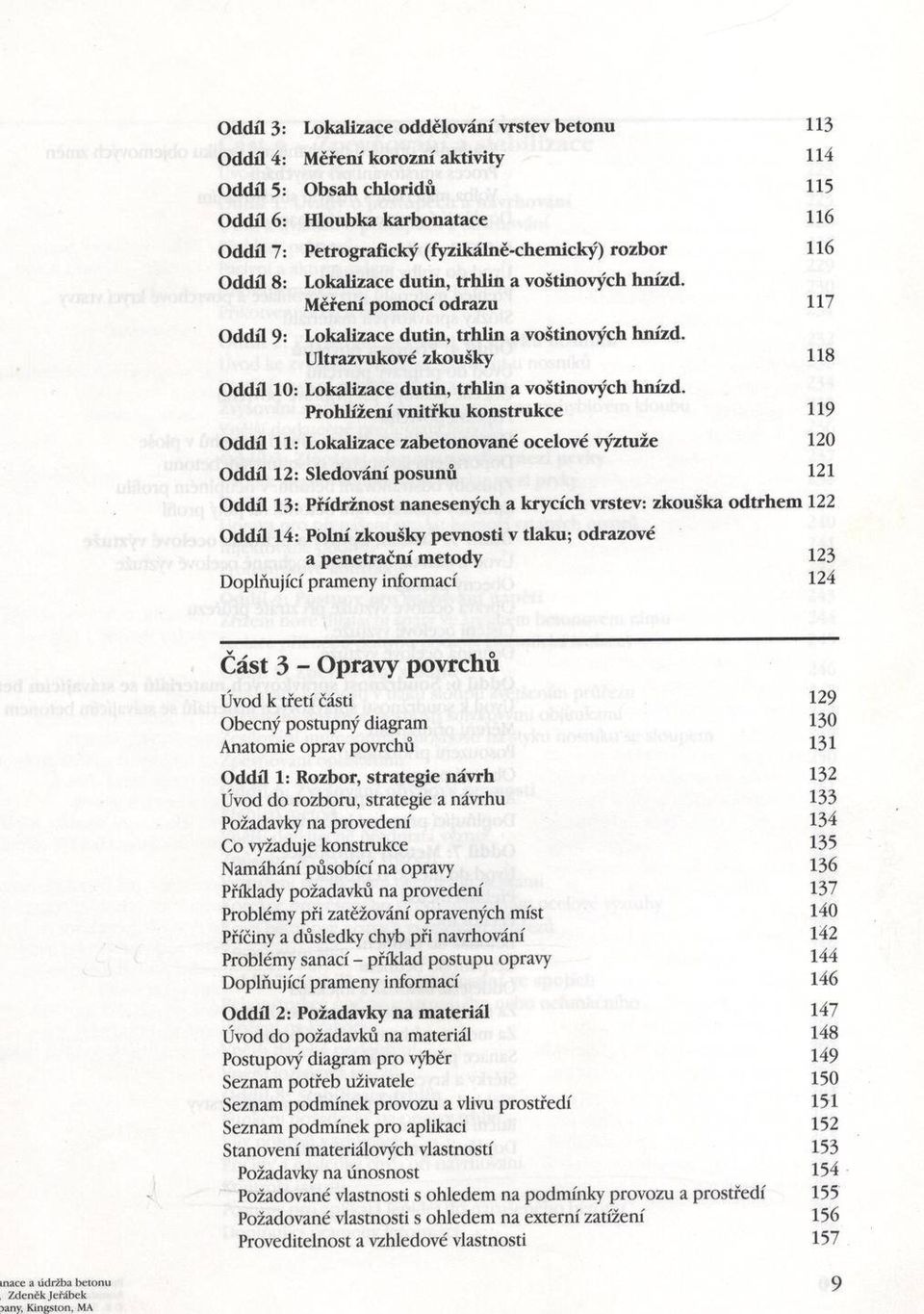 Ultrazvukové zkoušky 118 Oddíl 10: Lokalizace dutin, trhlin a voštinových hnízd.