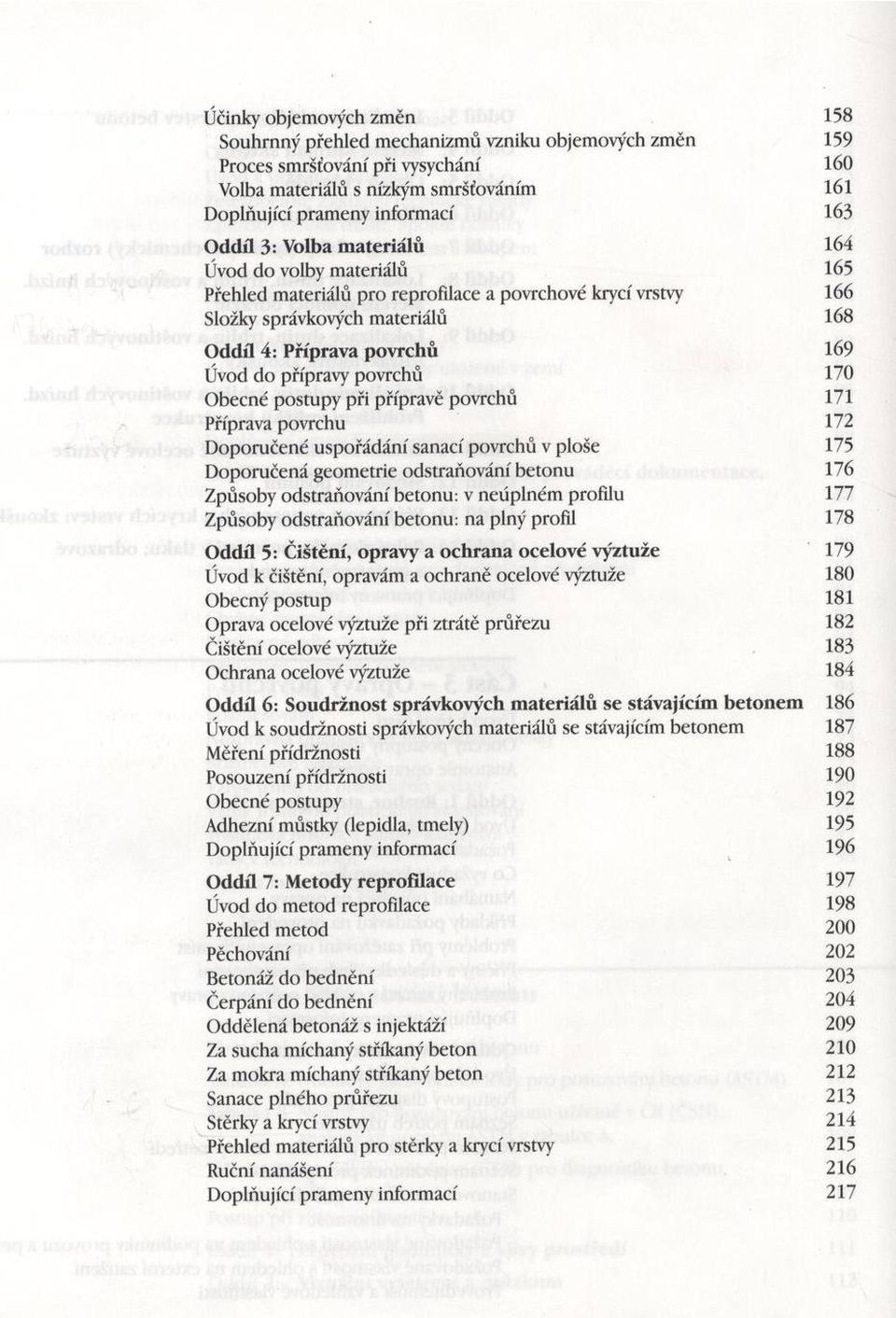 přípravy povrchů 170 Obecné postupy při přípravě povrchů 171 Příprava povrchu 172 D oporučené uspořádání sanací povrchů v ploše 175 D oporučená geom etrie odstraňování betonu 176 Způsoby odstraňování