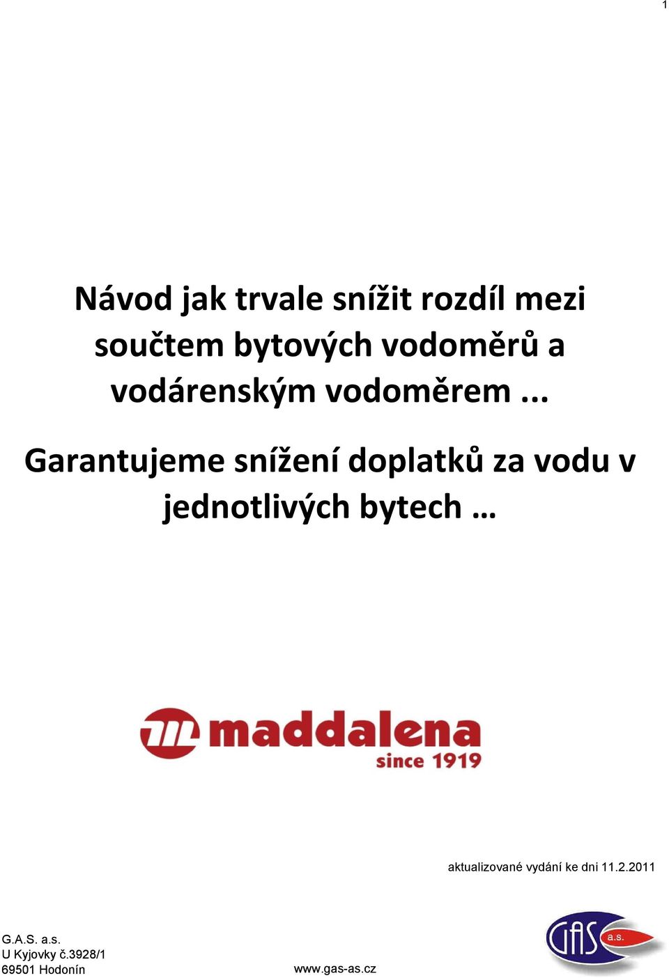 .. Garantujeme snížení doplatků za vodu v