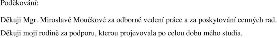 a za poskytování cenných rad.