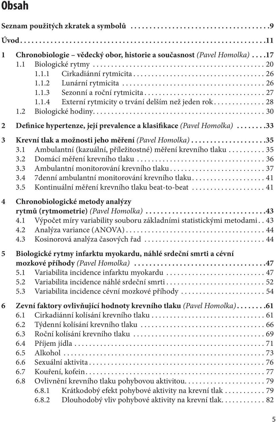 ................................ 27 1.1.4 Externí rytmicity o trvání delším než jeden rok.............. 28 1.2 Biologické hodiny.