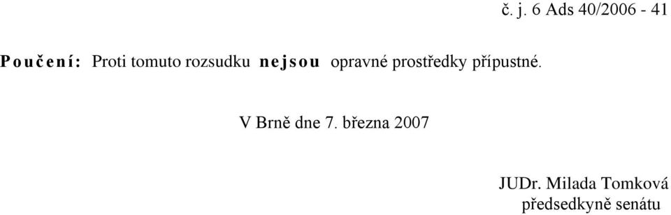 prostředky přípustné. V Brně dne 7.