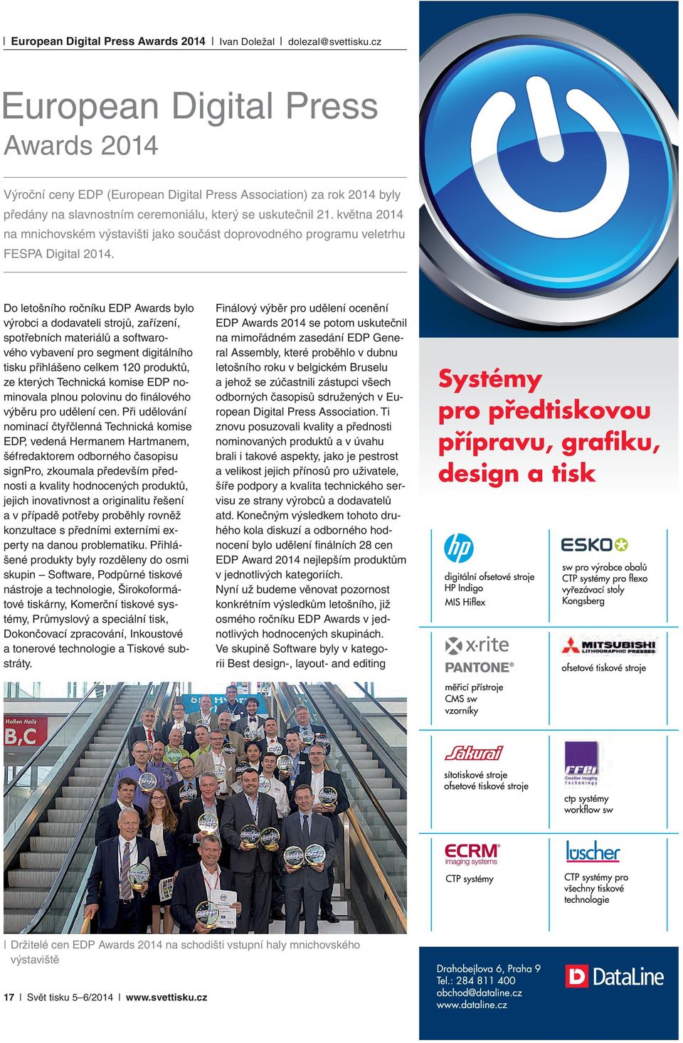 května 2014 na mnichovském výstavišti jako součást doprovodného programu veletrhu FESPA Digital 2014.