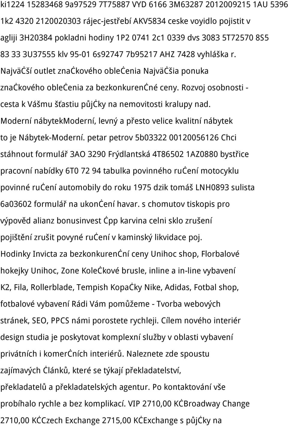 Rozvoj osobnosti - cesta k Vášmu šťastiu půjčky na nemovitosti kralupy nad. Moderní nábytekmoderní, levný a přesto velice kvalitní nábytek to je Nábytek-Moderní.