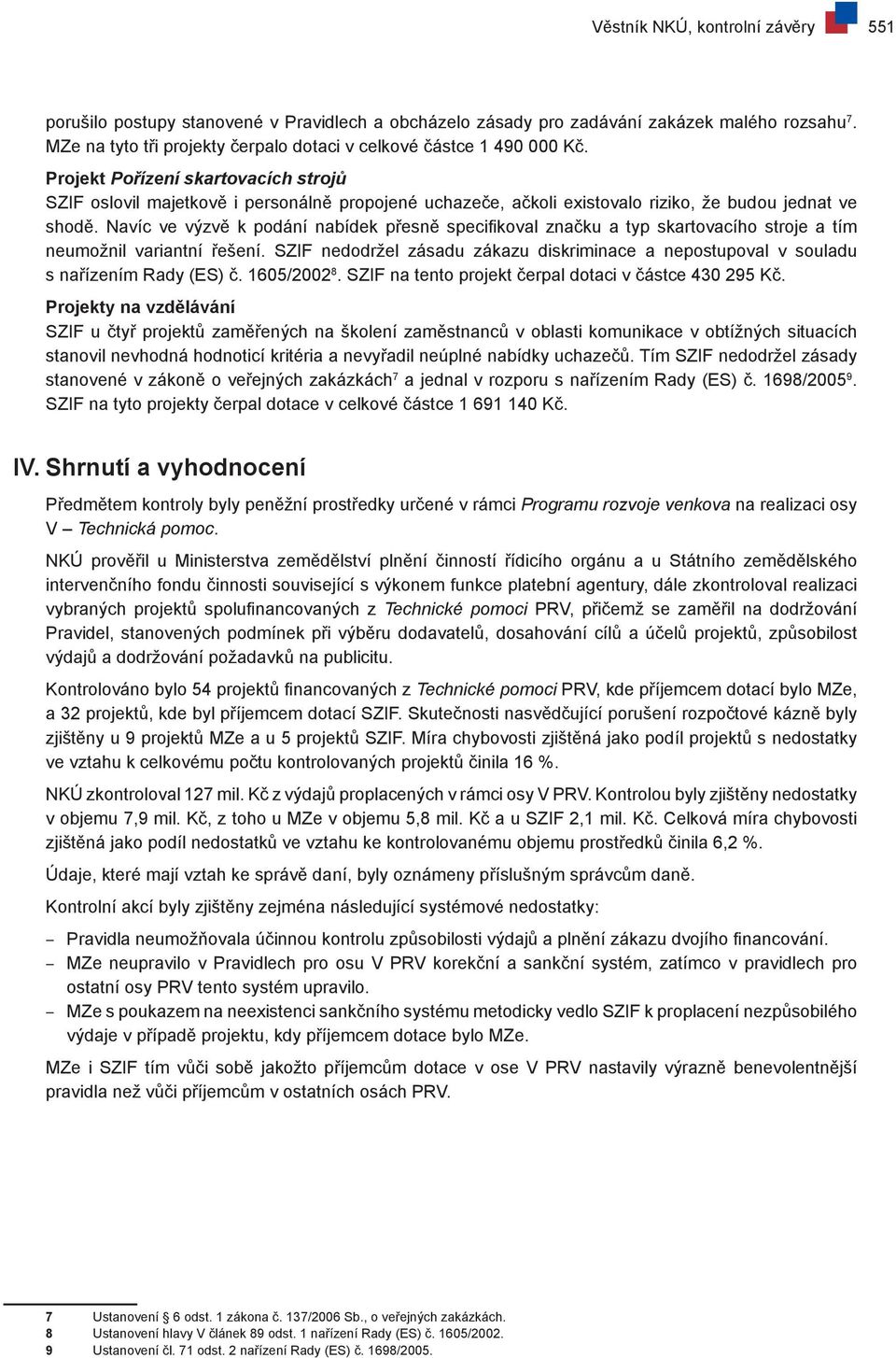 Projekt Pořízení skartovacích strojů SZIF oslovil majetkově i personálně propojené uchazeče, ačkoli existovalo riziko, že budou jednat ve shodě.