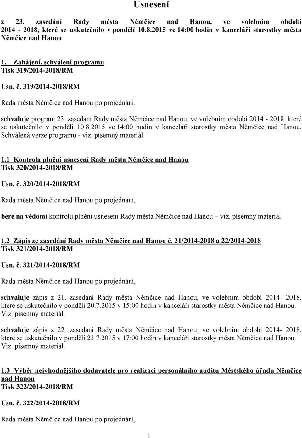 zasedání Rady města Němčice nad Hanou, ve volebním období 2014-2018, které se uskutečnilo v pondělí 10.8.2015 ve 14:00 hodin v kanceláři starostky města Němčice nad Hanou.