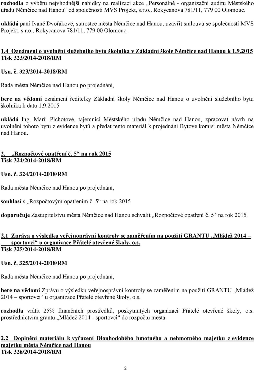 4 Oznámení o uvolnění služebního bytu školníka v Základní škole Němčice nad Hanou k 1.9.2015 Tisk 323/2014-2018/RM Usn. č.