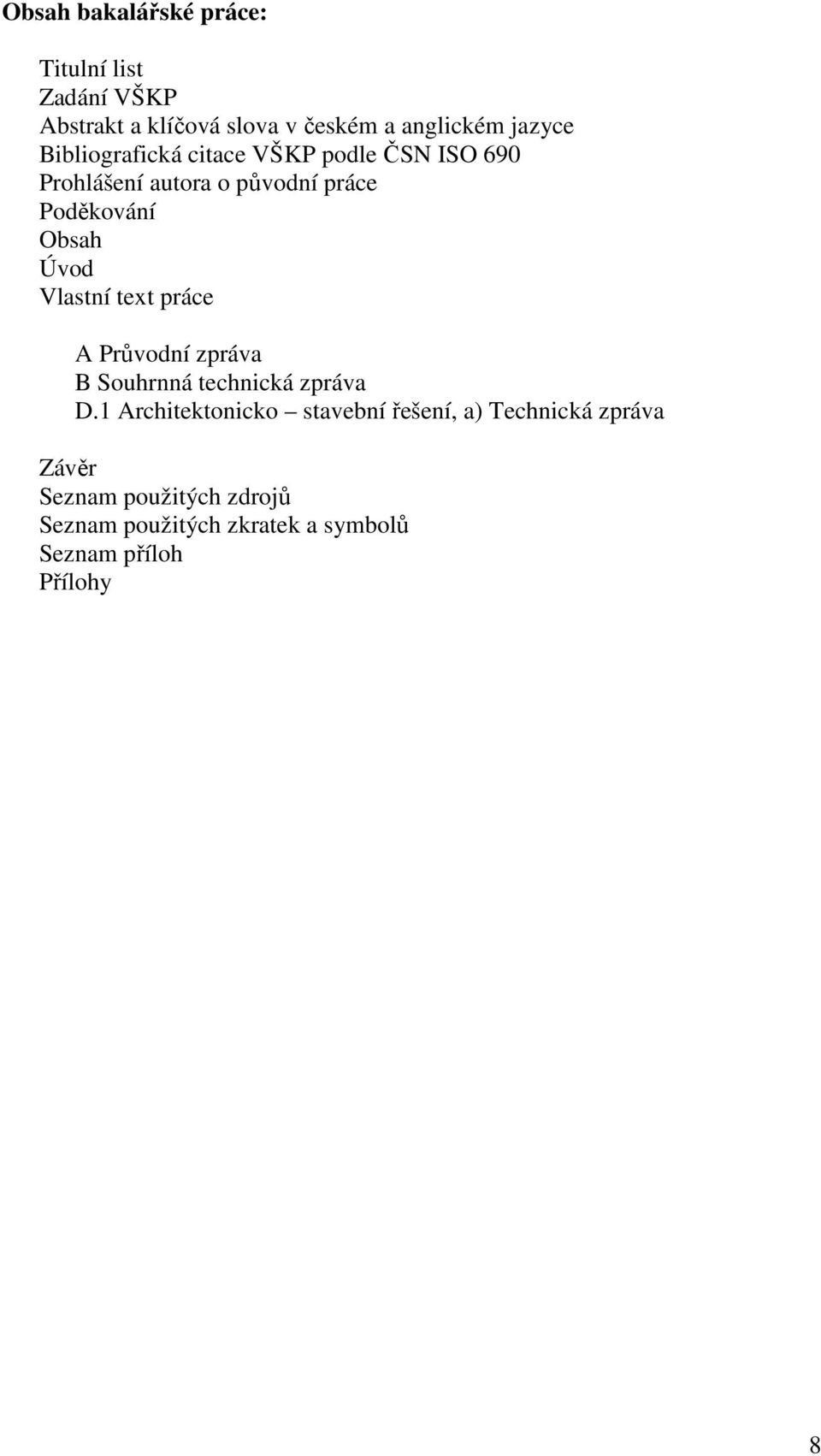 Vlastní text práce A Průvodní zpráva B Souhrnná technická zpráva D.