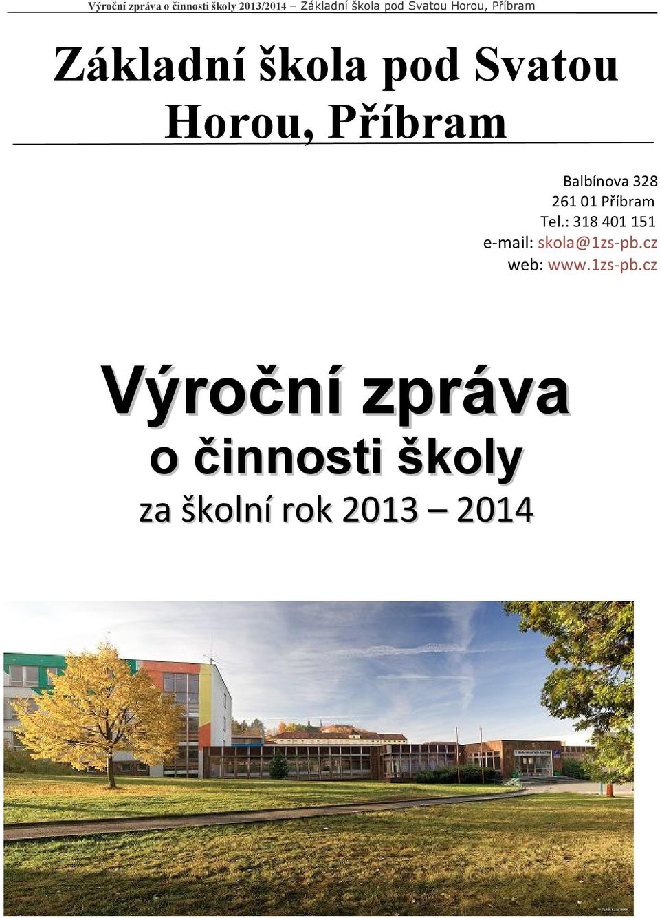 : 318 401 151 e-mail: skola@1zs-pb.cz web: www.