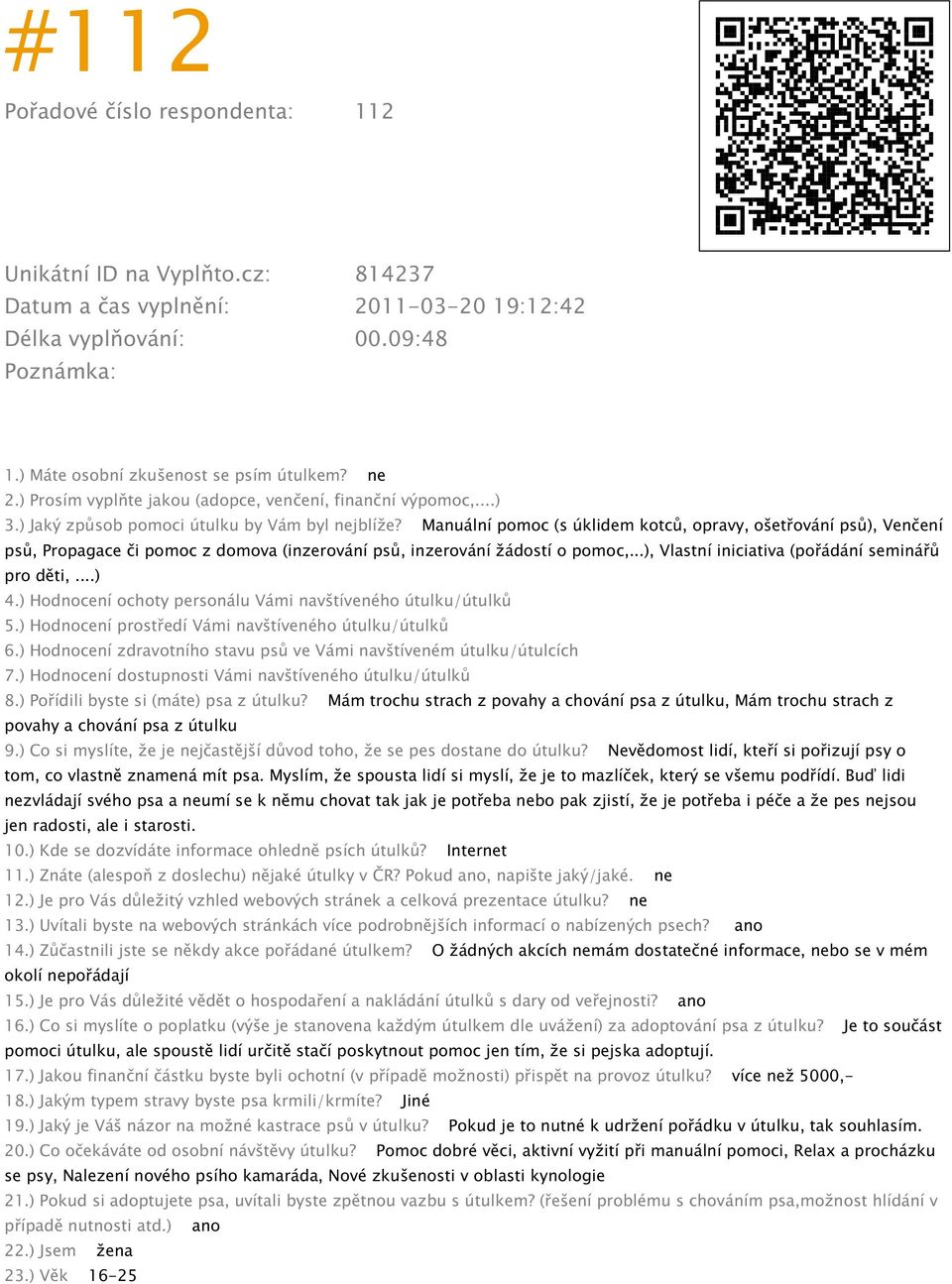 ..) 8.) Pořídili byste si (máte) psa z útulku? Mám trochu strach z povahy a chování psa z útulku, Mám trochu strach z povahy a chování psa z útulku 9.