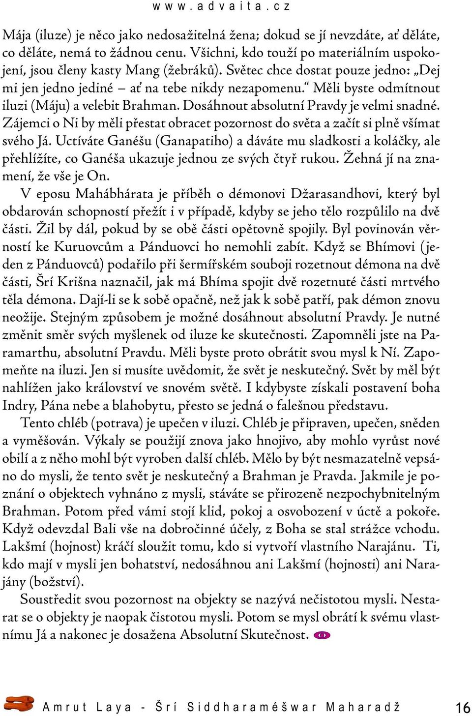 Zájemci o Ni by měli přestat obracet pozornost do světa a začít si plně všímat svého Já.