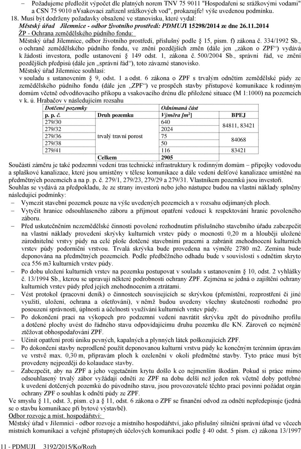 2014 ŽP - Ochrana zemědělského půdního fondu: Městský úřad Jilemnice, odbor životního prostředí, příslušný podle 15, písm. f) zákona č. 334/1992 Sb.