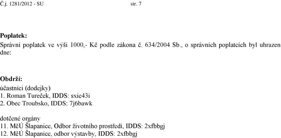 Roman Tureček, IDDS: sxie43i 2. Obec Troubsko, IDDS: 7j6bawk dotčené orgány 11.