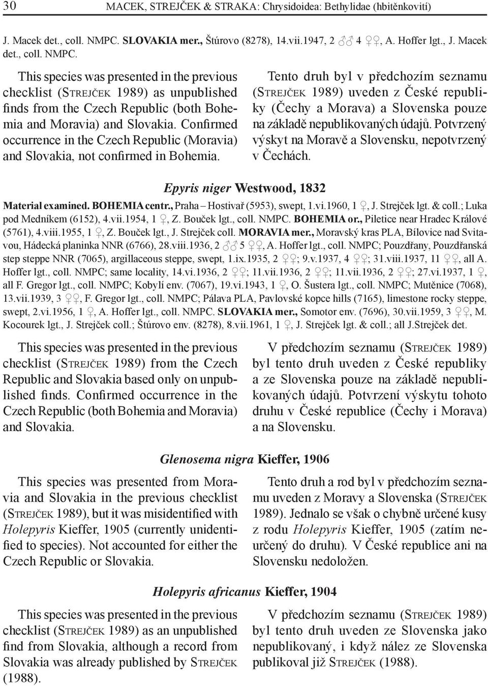 checklist (STREJČEK 1989) as unpublished finds from the Czech Republic (both Bohemia and Moravia) and Slovakia.