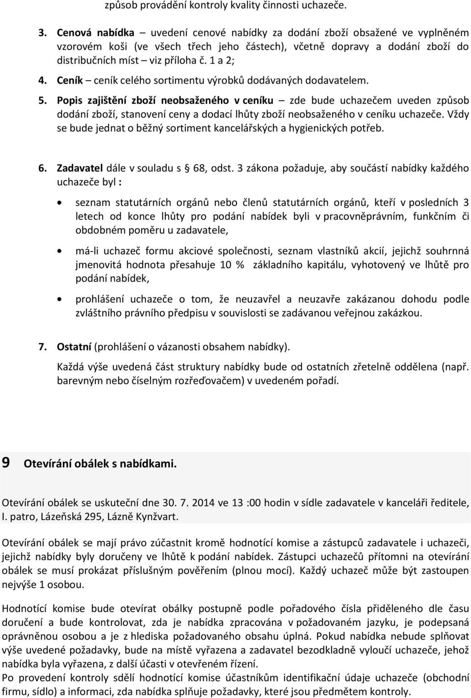 Ceník ceník celého sortimentu výrobků dodávaných dodavatelem. 5.