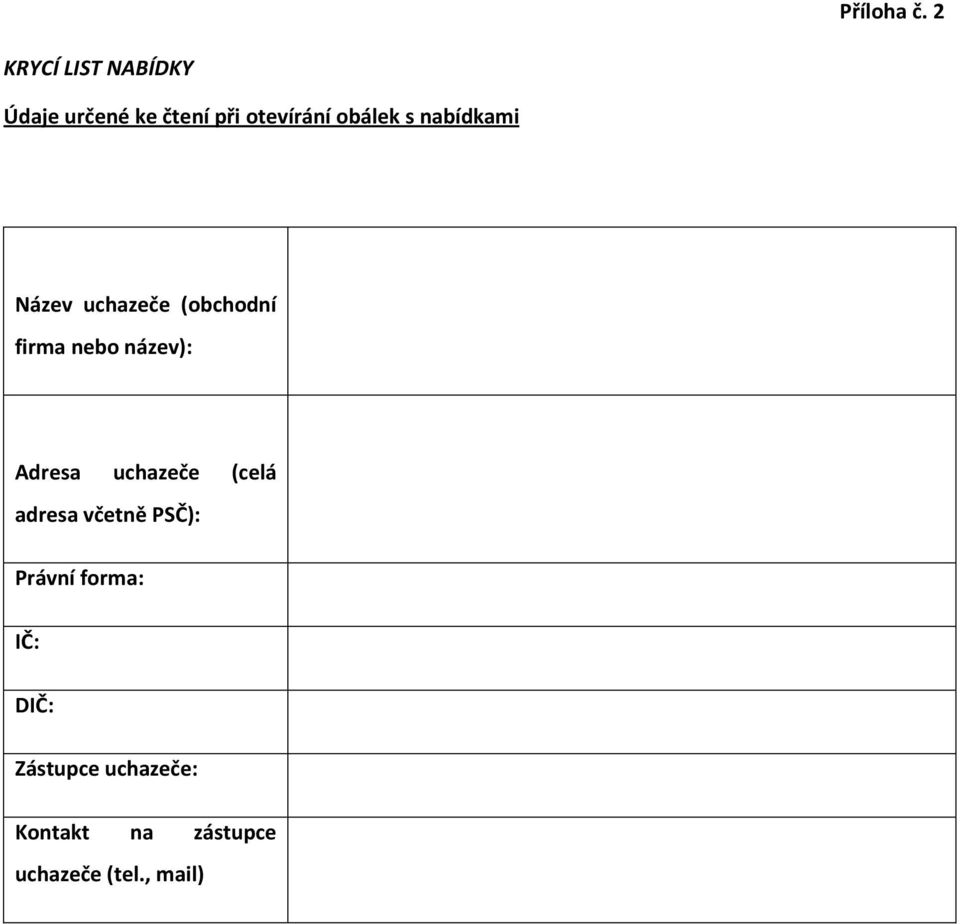 s nabídkami Název uchazeče (obchodní firma nebo název): Adresa