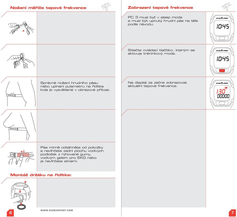 Správné nošení hrudního pásu nebo upínaní pulsmetru na řídítka kola je vysvětlené v obrazové příloze.