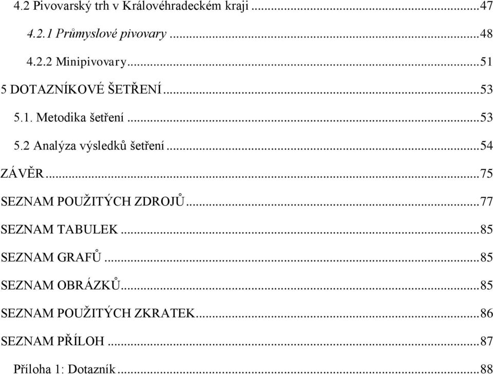 .. 54 ZÁVĚR... 75 SEZNAM POUŽITÝCH ZDROJŮ... 77 SEZNAM TABULEK... 85 SEZNAM GRAFŮ.