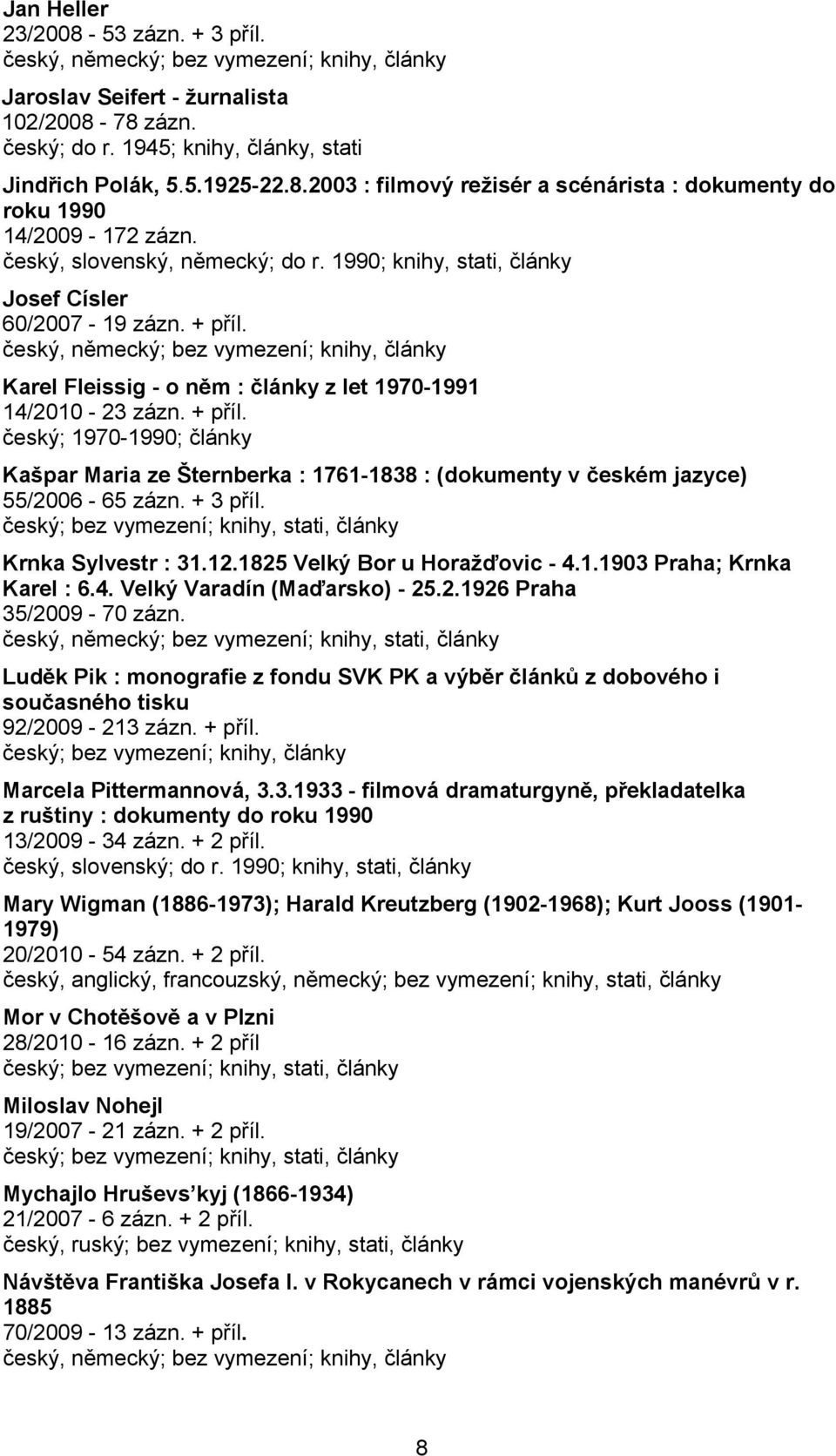 český, německý; bez vymezení; knihy, články Karel Fleissig - o něm : články z let 1970-1991 14/2010-23 zázn. + příl.