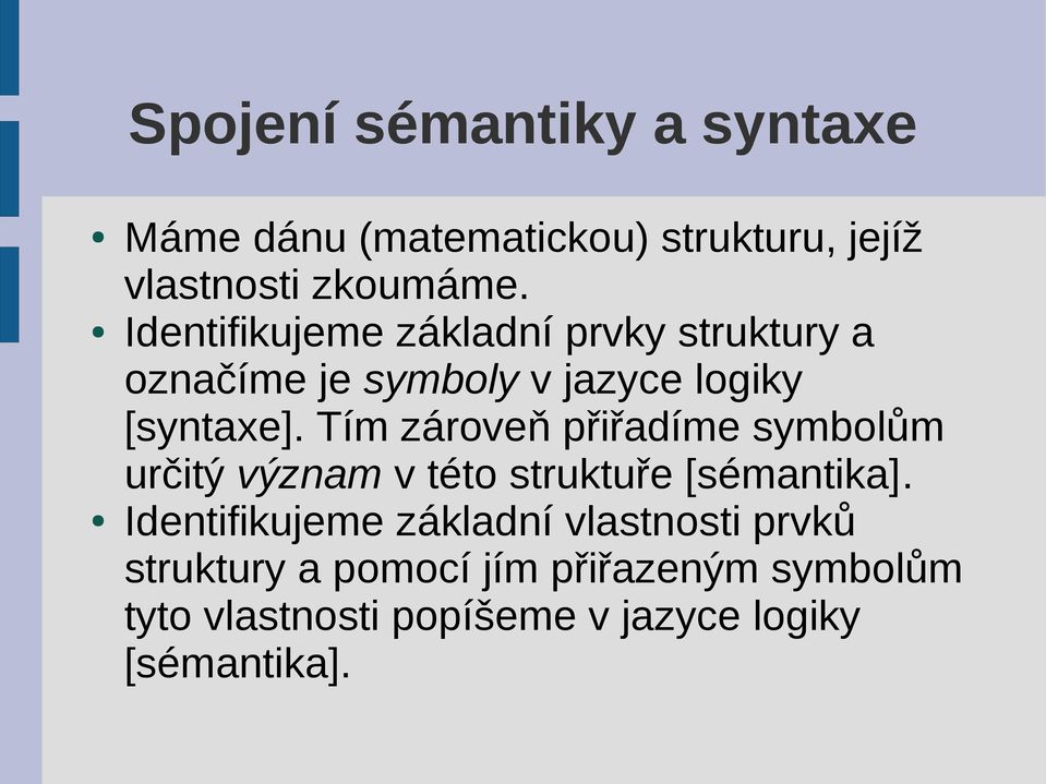 Tím zároveň přiřadíme symbolům určitý význam v této struktuře [sémantika].