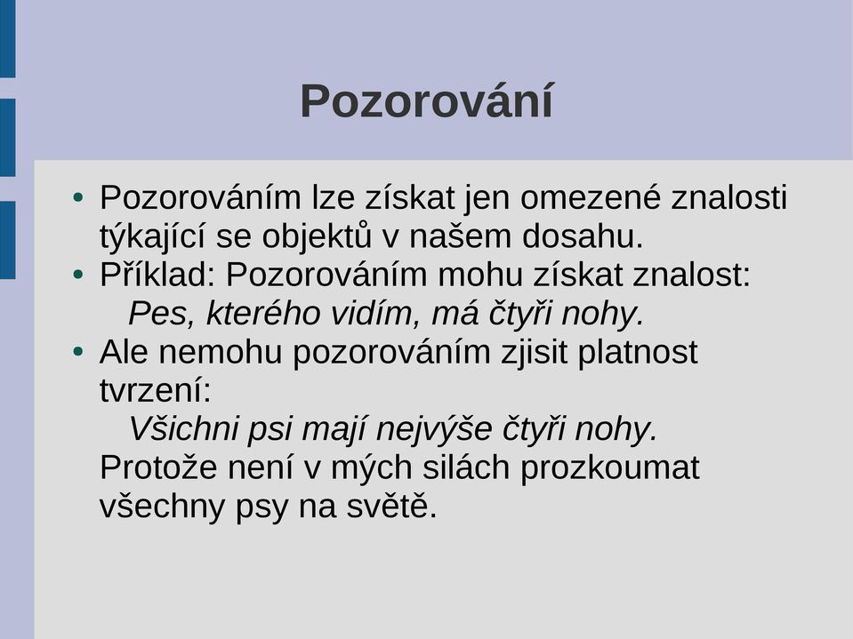 Příklad: Pozorováním mohu získat znalost: Pes, kterého vidím, má čtyři nohy.