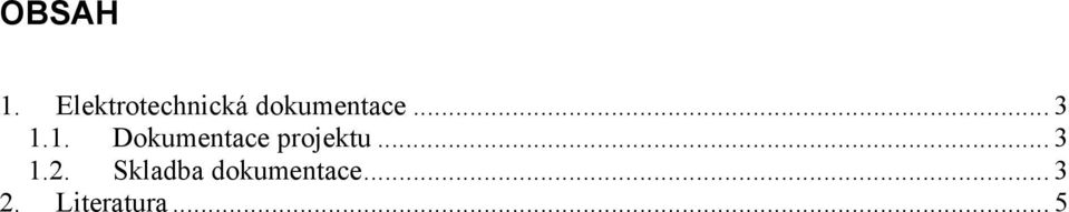 .. 3 1.1. Dokumentace projektu.