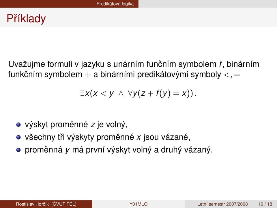 x)). výskyt proměnné z je volný, všechny tři výskyty proměnné x jsou vázané, proměnná y má