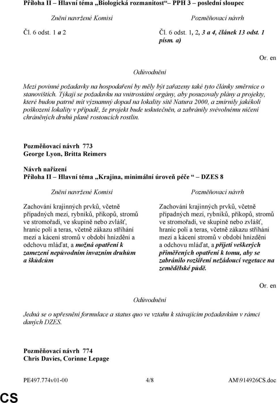 Týkají se požadavku na vnitrostátní orgány, aby posuzovaly plány a projekty, které budou patrně mít významný dopad na lokality sítě Natura 2000, a zmírnily jakékoli poškození lokality v případě, že