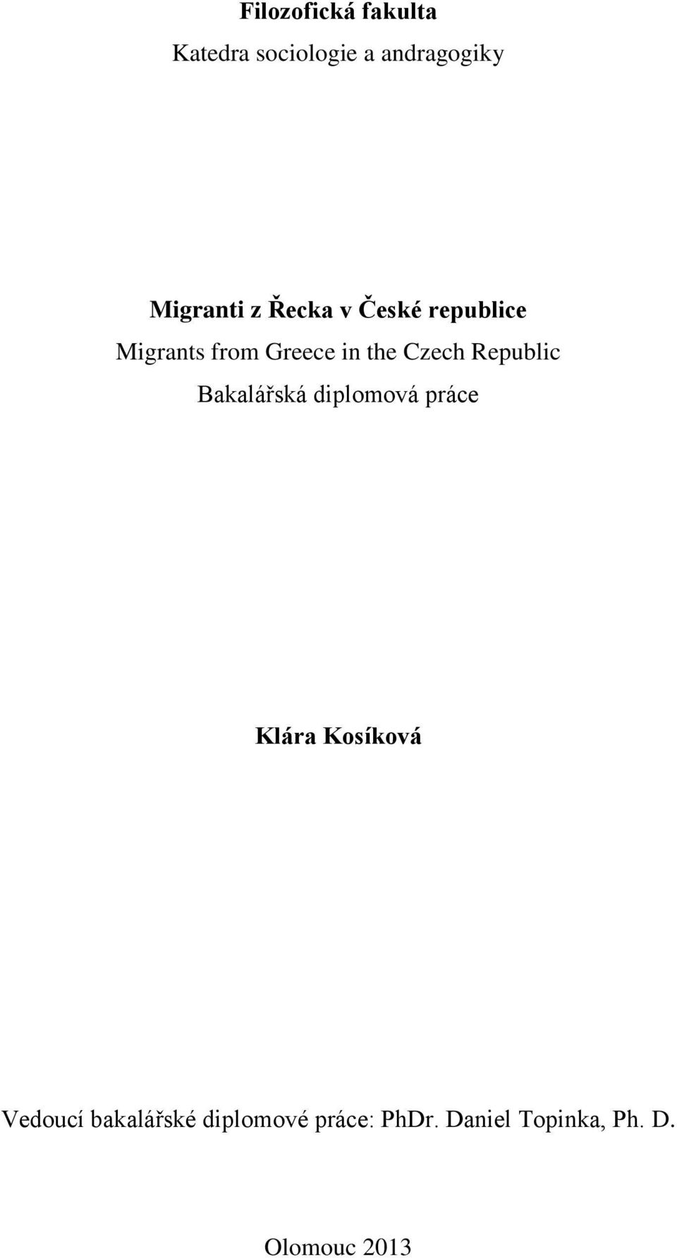 Republic Bakalářská diplomová práce Klára Kosíková Vedoucí