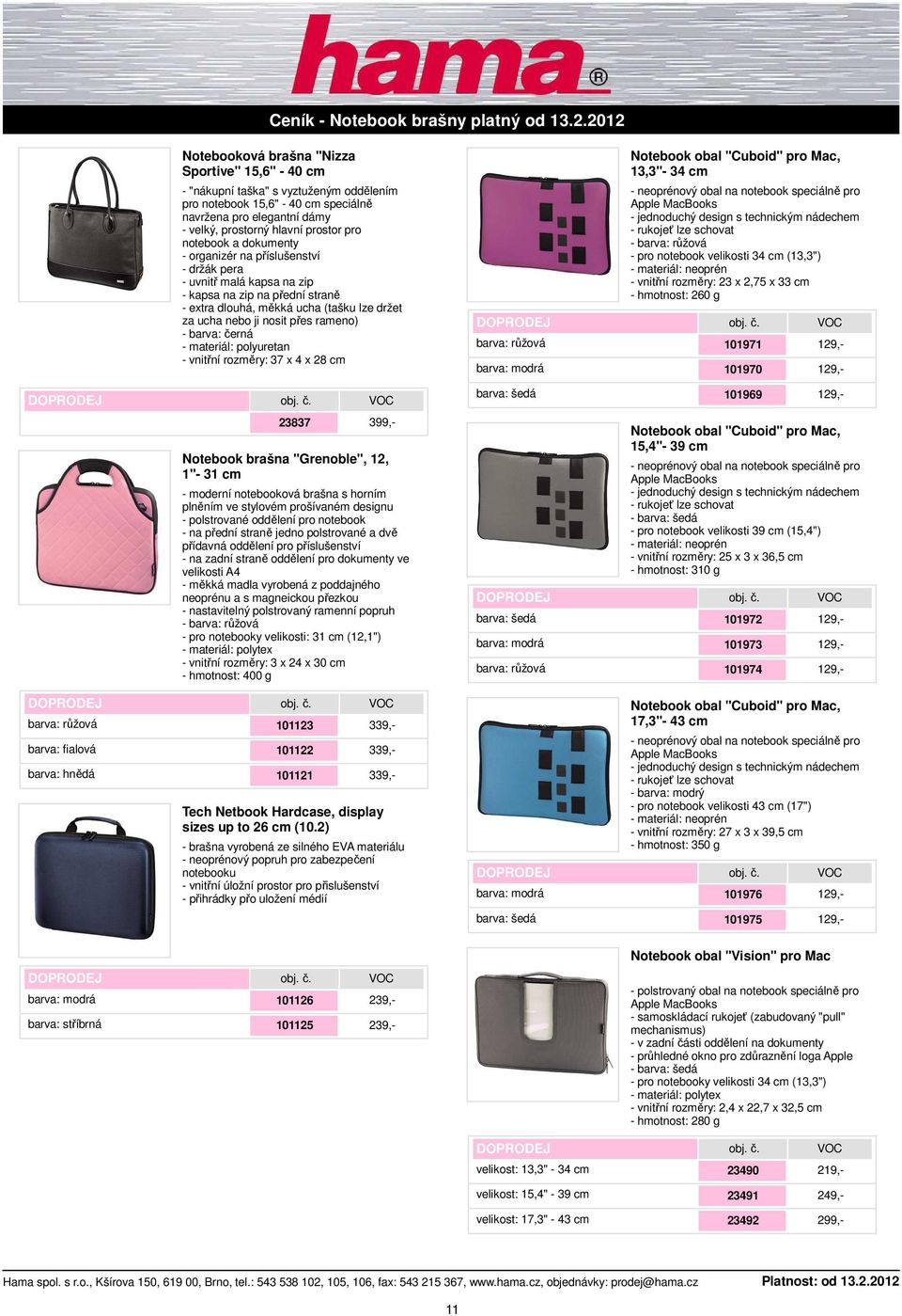 polyuretan - vnitřní rozměry: 37 x 4 x 28 barva: růžová Notebook obal "Cuboid" pro Mac, 13,3"- 34 - neoprénový obal na speciálně pro Apple MacBooks - jednoduchý design s technickým nádechem - rukojeť