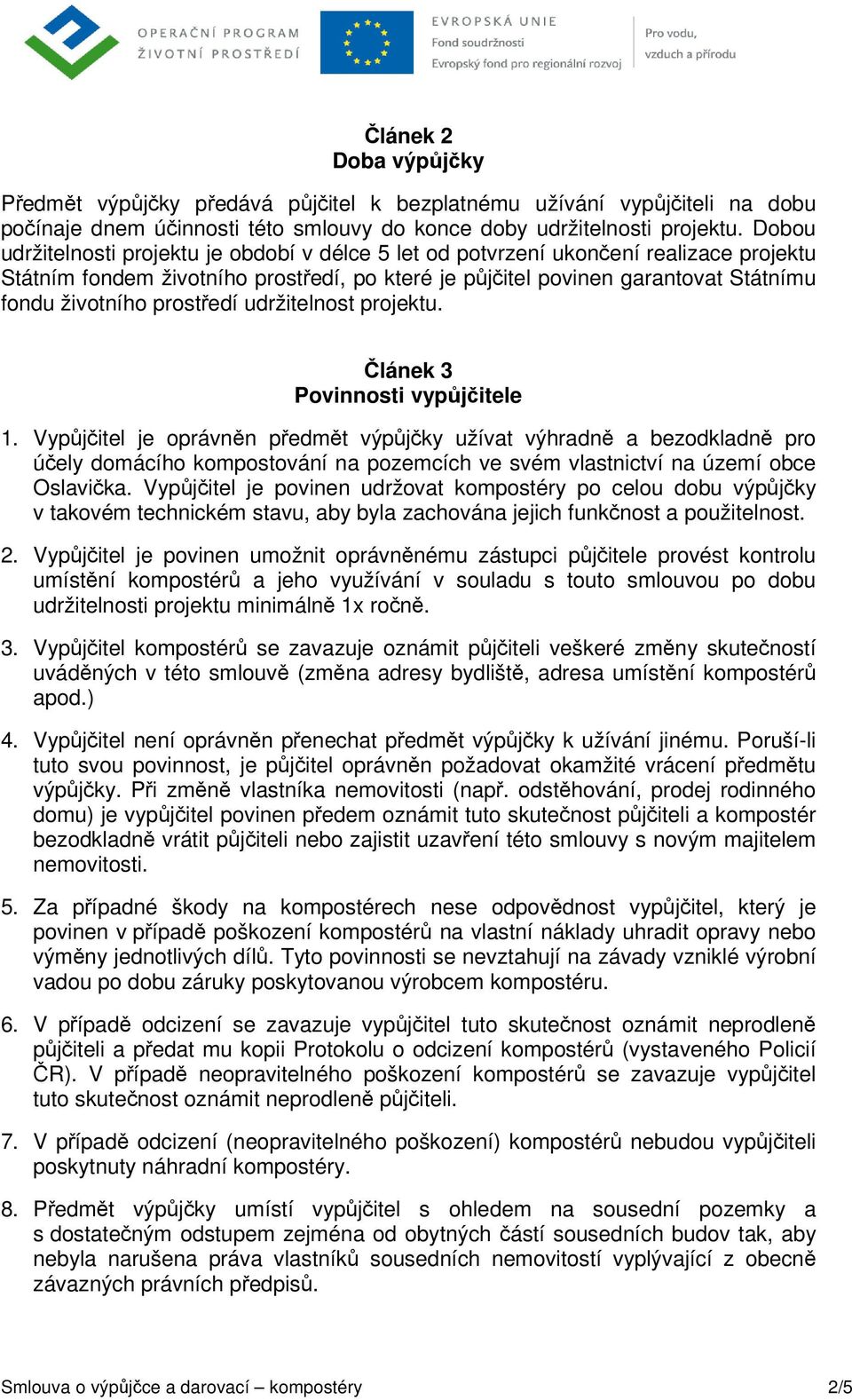 prostředí udržitelnost projektu. Článek 3 Povinnosti vypůjčitele 1.