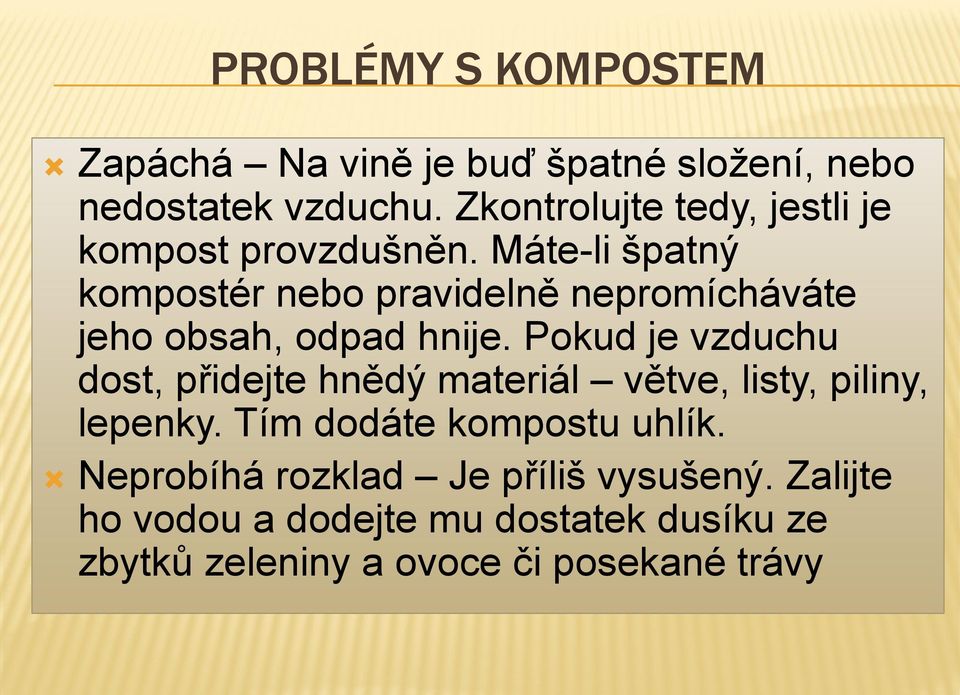 Máte-li špatný kompostér nebo pravidelně nepromícháváte jeho obsah, odpad hnije.