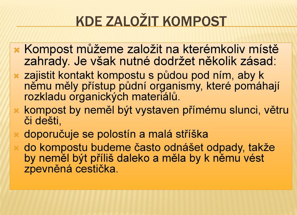 organismy, které pomáhají rozkladu organických materiálů.