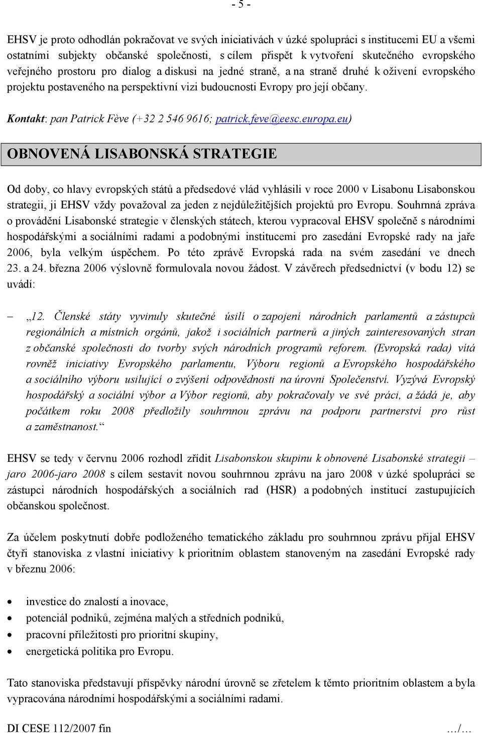 Kontakt: pan Patrick Fève (+32 2 546 9616; patrick.feve@eesc.europa.