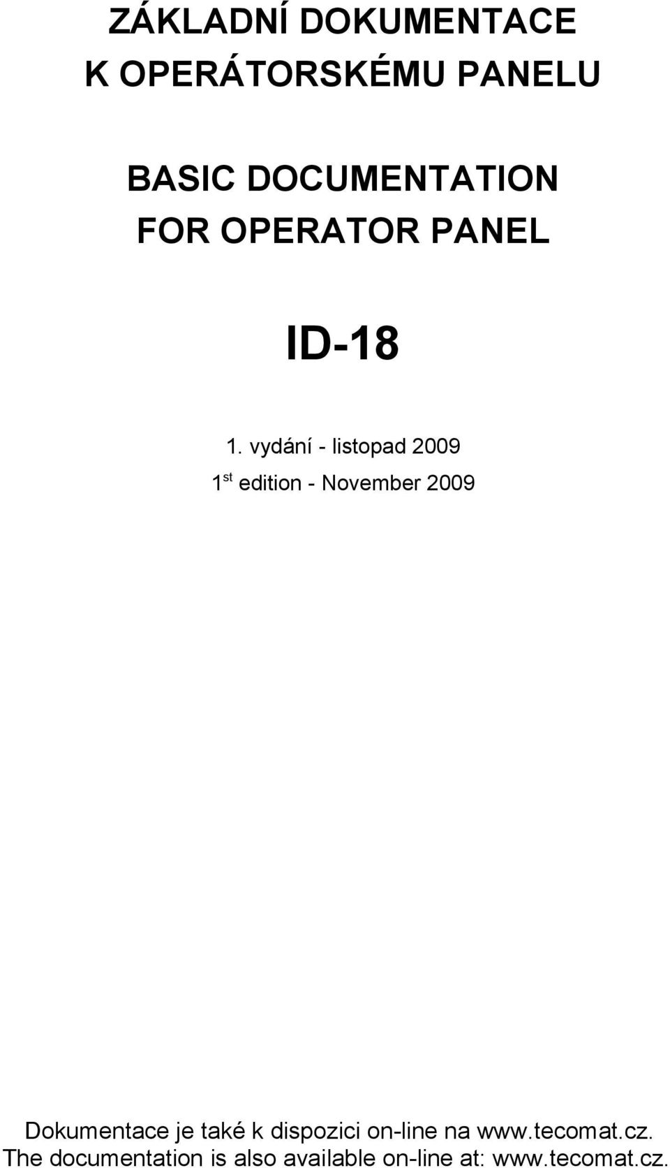 vydání - listopad 2009 1 st edition - November 2009 Dokumentace je