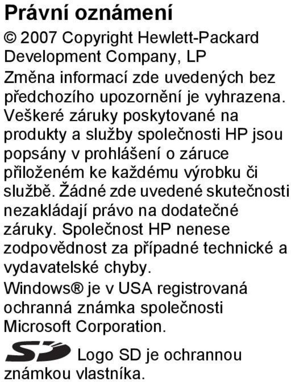 Veškeré záruky poskytované na produkty a služby společnosti HP jsou popsány v prohlášení o záruce přiloženém ke každému výrobku či
