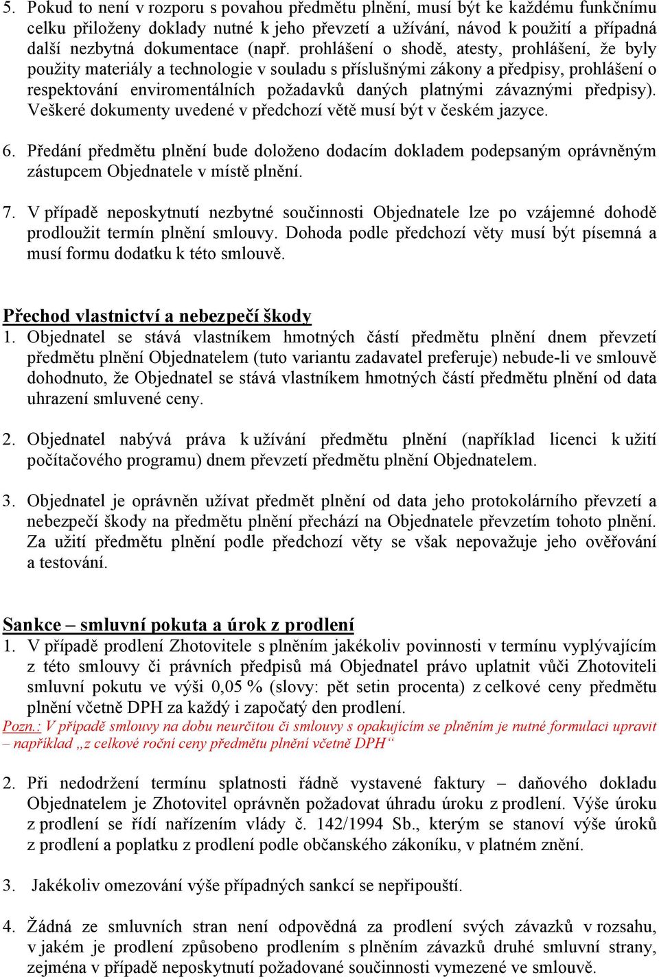 prohlášení o shodě, atesty, prohlášení, že byly použity materiály a technologie v souladu s příslušnými zákony a předpisy, prohlášení o respektování enviromentálních požadavků daných platnými