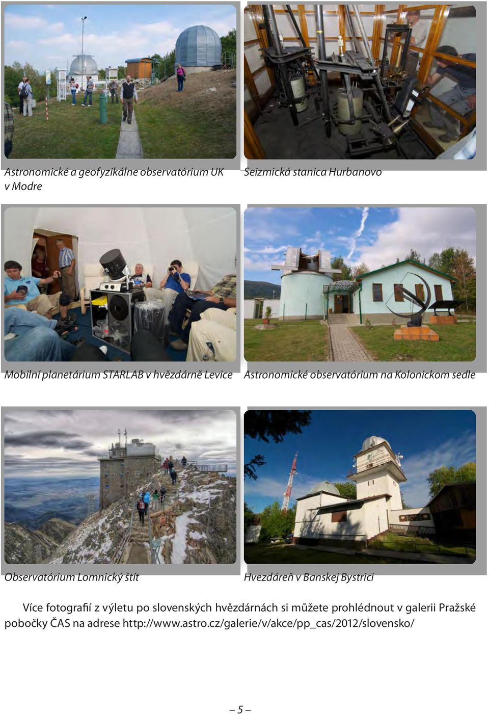 Hvezdáreň v Banskej Bystrici Více fotografií z výletu po slovenských hvězdárnách si můžete