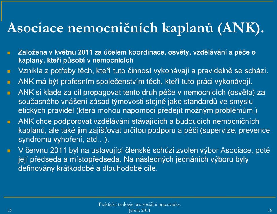 ANK má být profesním společenstvím těch, kteří tuto práci vykonávají.