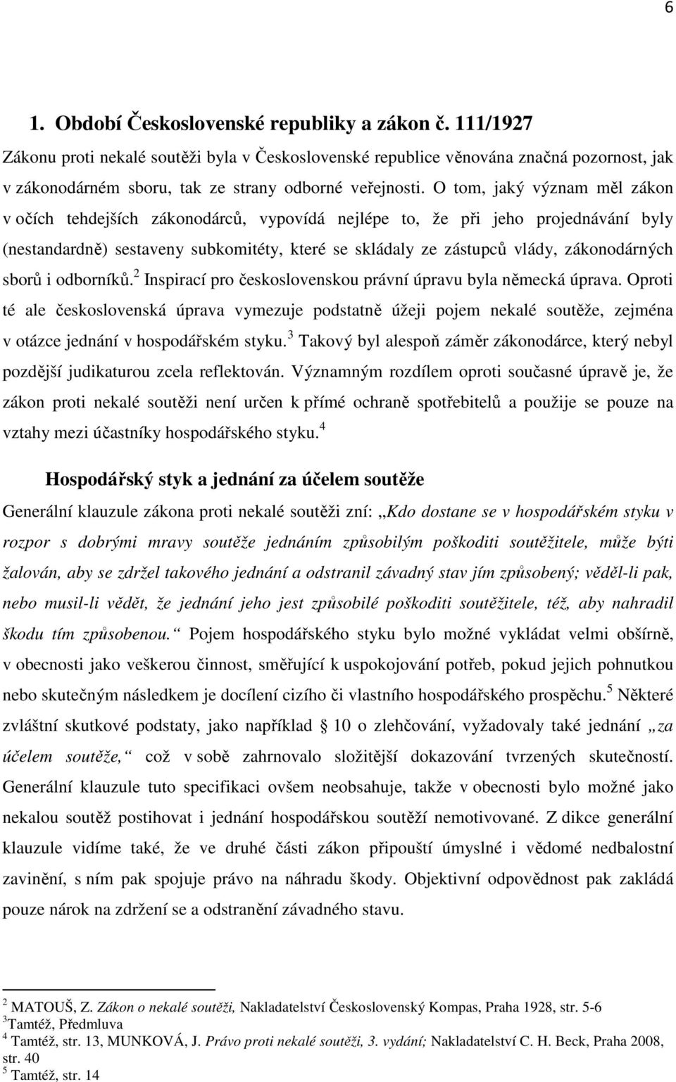 O tom, jaký význam měl zákon v očích tehdejších zákonodárců, vypovídá nejlépe to, že při jeho projednávání byly (nestandardně) sestaveny subkomitéty, které se skládaly ze zástupců vlády,