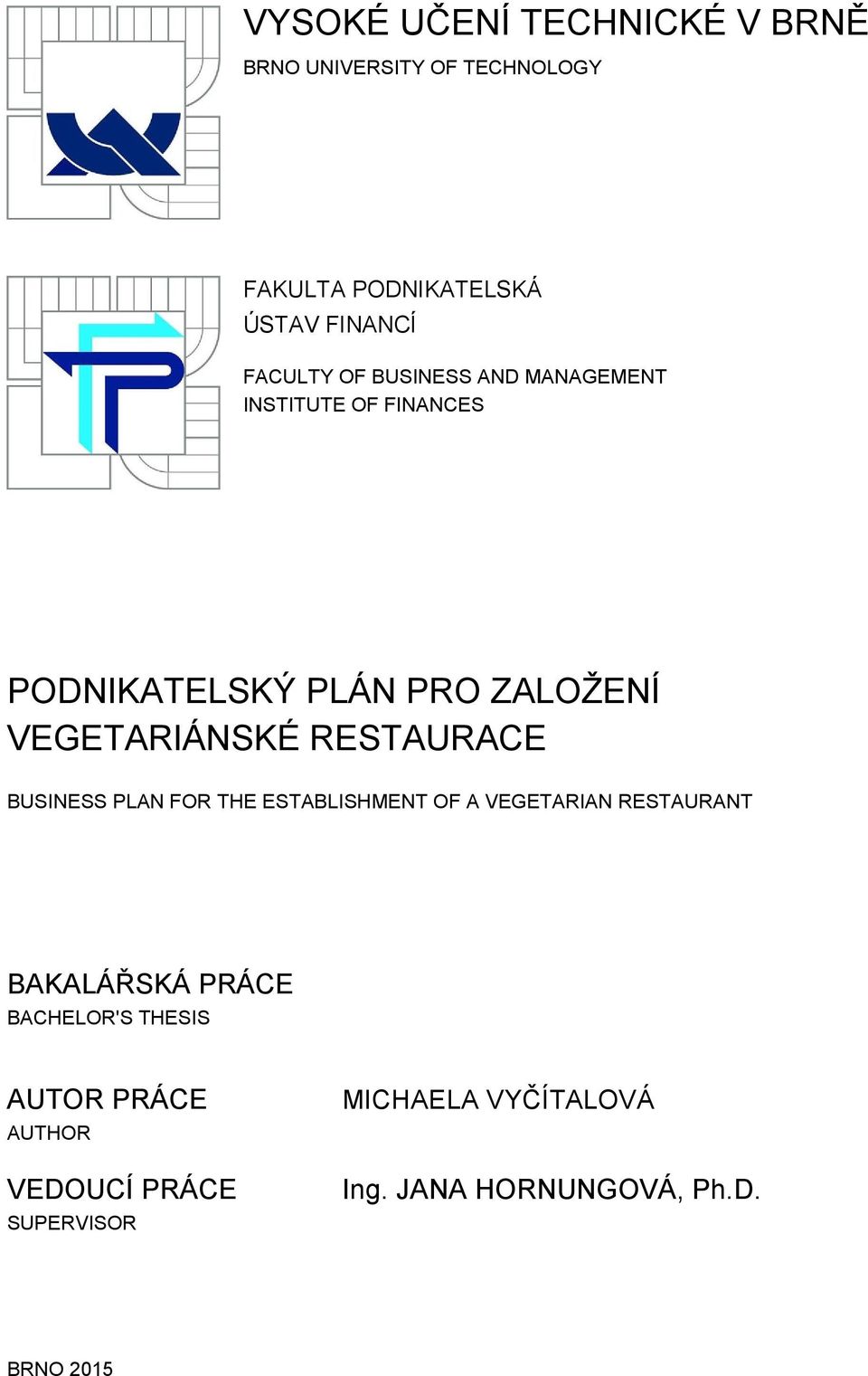 RESTAURACE BUSINESS PLAN FOR THE ESTABLISHMENT OF A VEGETARIAN RESTAURANT BAKALÁŘSKÁ PRÁCE BACHELOR'S