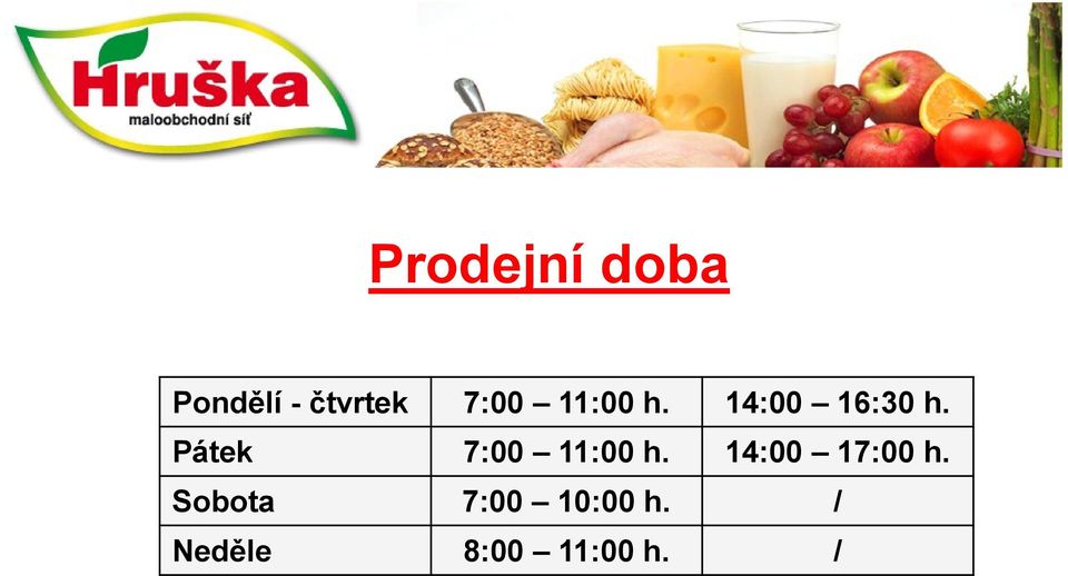 Pátek 7:00 11:00 h. 14:00 17:00 h.