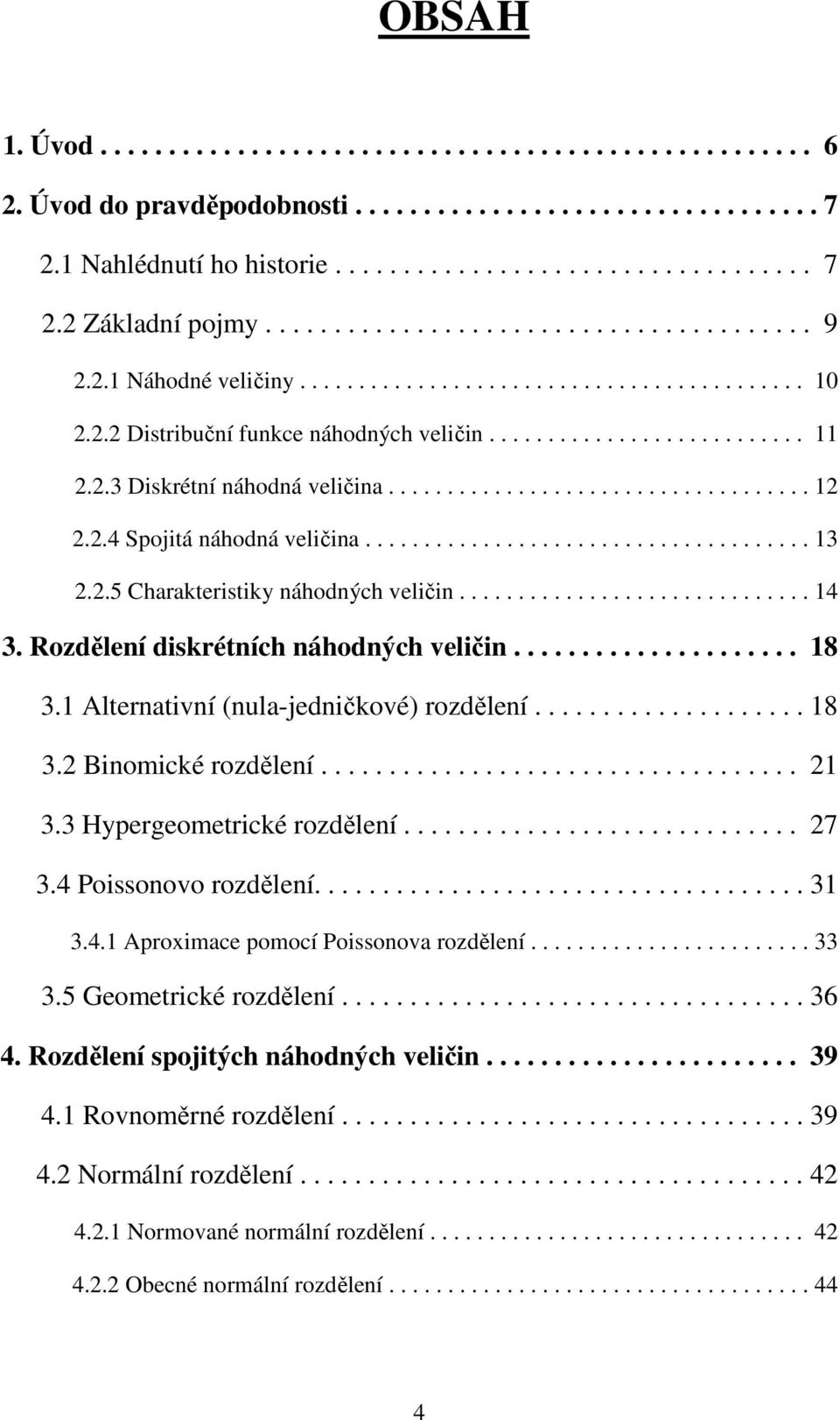 .....................................4 Sojitá áhodá veličia...................................... 3..5 Charateristiy áhodých veliči.............................. 4 3.