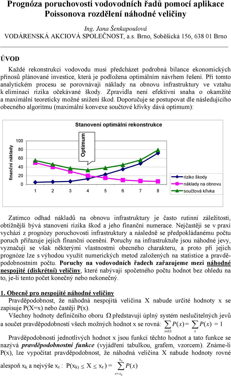 onova rozdělení náhodné veličiny Ing. Jana Šenkapoulová VODÁRENSKÁ AKCIOVÁ SPOLEČNOST, a.s.