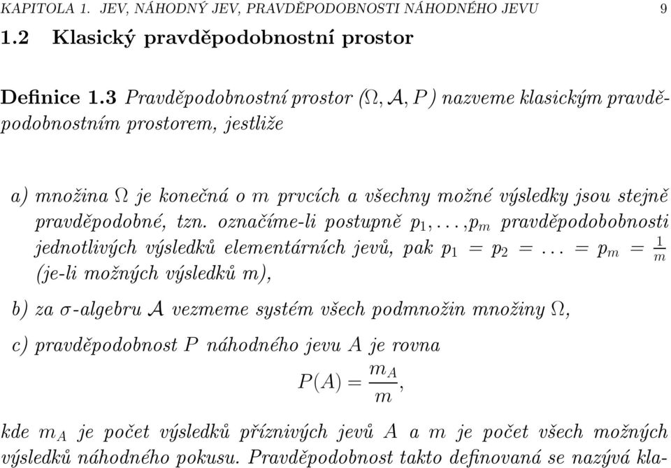 označíme-lipostupněp 1,...,p m pravděpodobobnosti jednotlivýchvýsledkůelementárníchjevů,pakp 1 =p 2 =.