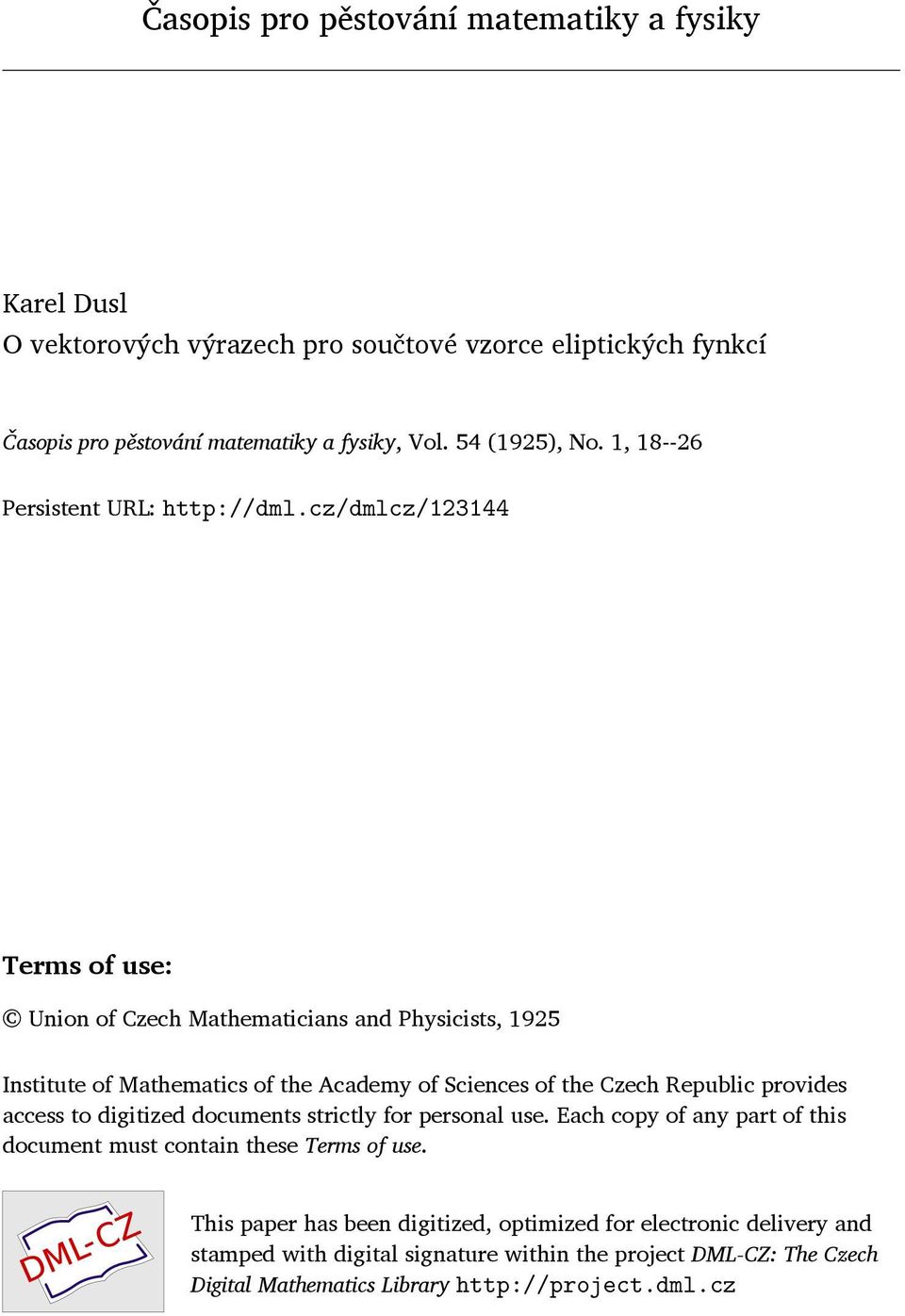 cz/dmlcz/123144 Terms of use: Union of Czech Mathematicians and Physicists, 1925 Institute of Mathematics of the Academy of Sciences of the Czech Republic provides access to