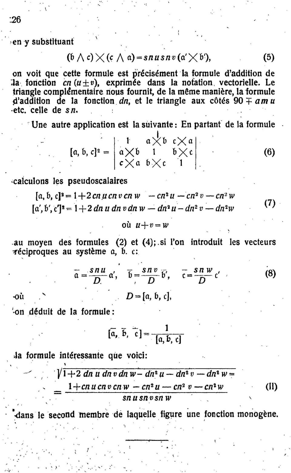 Une autre application est la suivante : En partant de la formule [o, b, c]- = calculons les pseudoscalaires 1 axb cx«axь 1 bxc cx" ЬXc 1 [a,b, c] 2 =\+2cnucnvcnw cn 2 u cn 2 v cn 2 w [a',b',c'] t