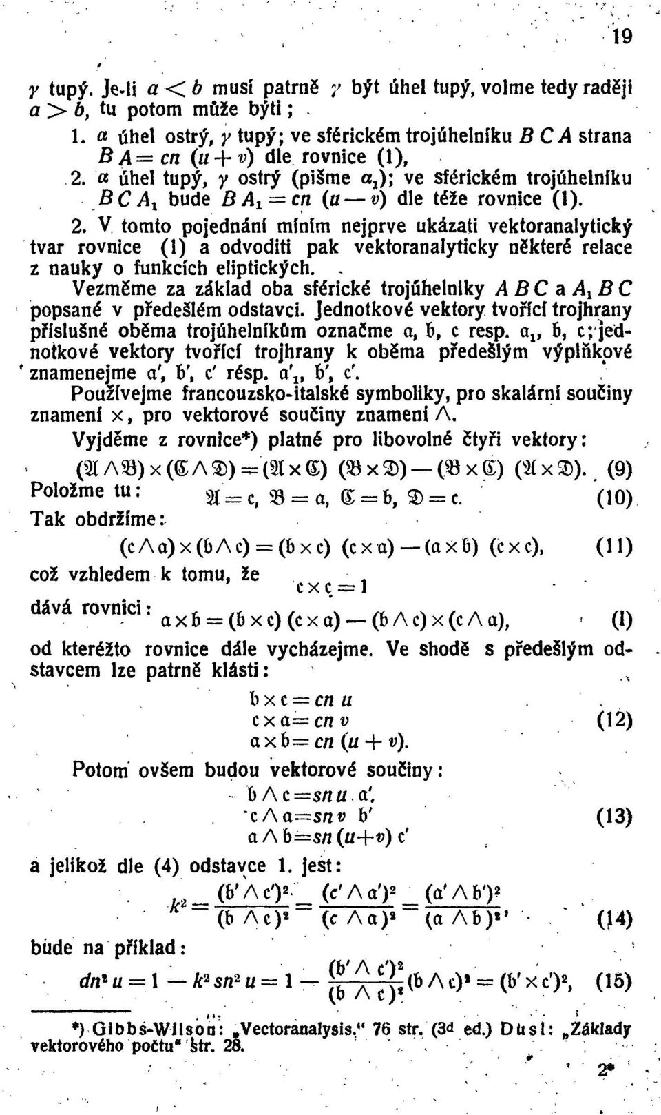 cc úhel tupý, y ostrý (pišme a-j; ve sférickém trojúhelníku BCA X bude BA 1 = cn (u v) dle téže rovnice (1). 2.