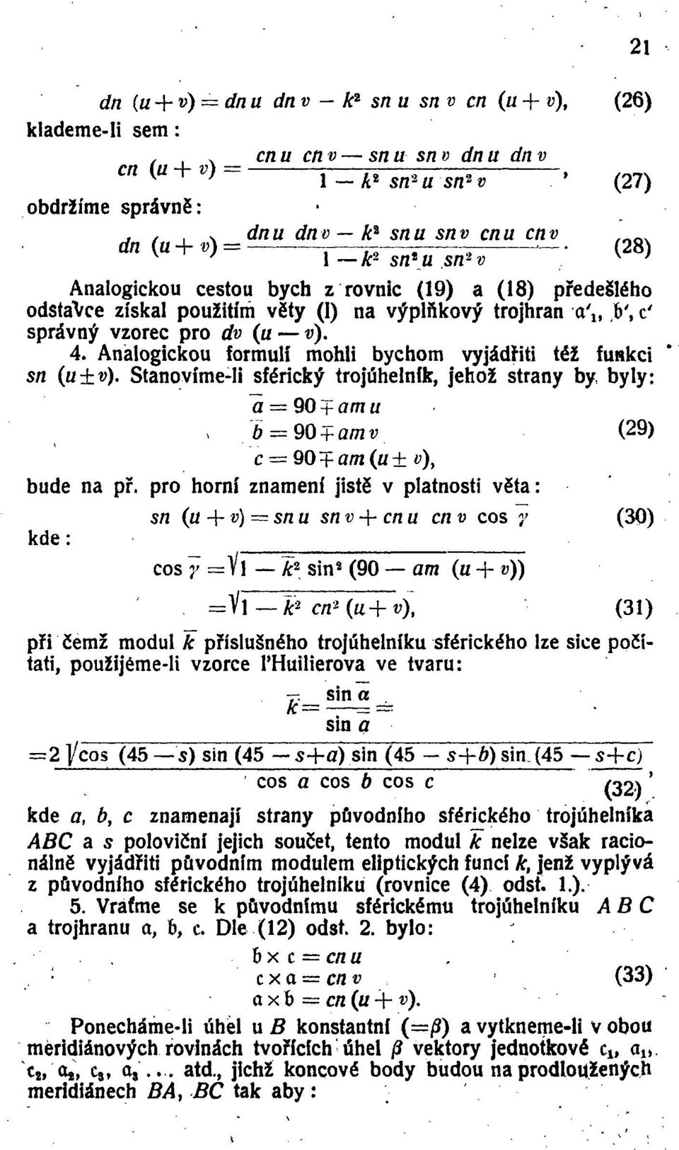 c' správný vzorec pro dv (u v). 4. Analogickou formulí mohli bychom vyjádřiti též funkci sn (u±v).