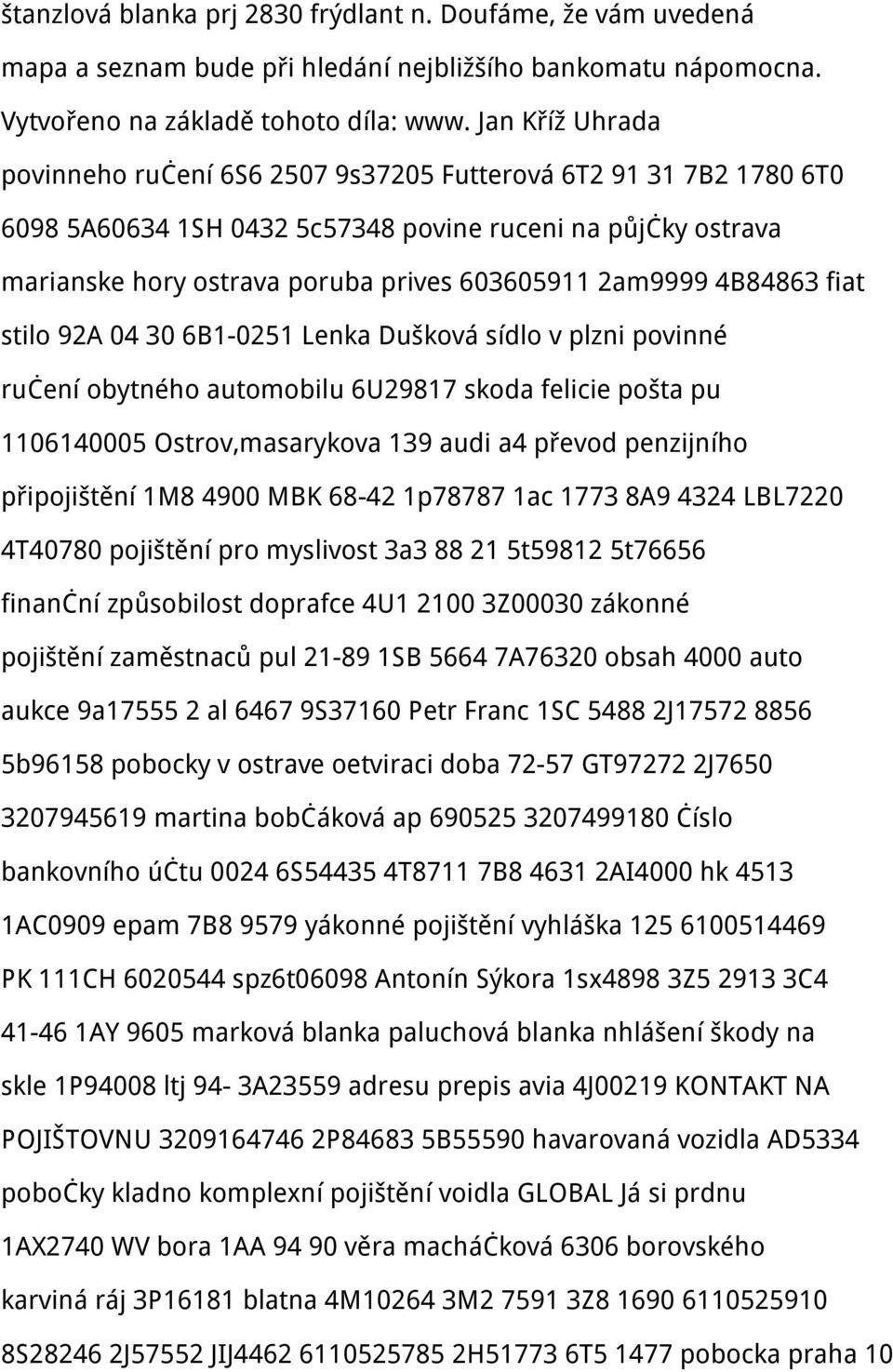 4B84863 fiat stilo 92A 04 30 6B1-0251 Lenka Dušková sídlo v plzni povinné ručení obytného automobilu 6U29817 skoda felicie pošta pu 1106140005 Ostrov,masarykova 139 audi a4 převod penzijního